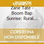 Zane Tate - Boom Bap Sunrise: Rural Sounds Volume 1 cd