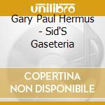 Gary Paul Hermus - Sid'S Gaseteria cd
