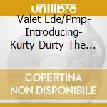 Valet Lde/Pmp- Introducing- Kurty Durty The New West Coast Hip Hop Sensation!!! - Bet They Hit (Bonus Addition) (5 Cd) cd