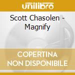 Scott Chasolen - Magnify cd musicale di Scott Chasolen