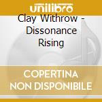 Clay Withrow - Dissonance Rising cd
