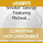 Smokin' George Featuring Micheal Mcglown - A Slice Of Heaven cd