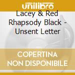 Lacey & Red Rhapsody Black - Unsent Letter cd musicale di Lacey & Red Rhapsody Black