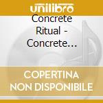 Concrete Ritual - Concrete Ritual cd musicale di Concrete Ritual
