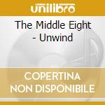 The Middle Eight - Unwind cd