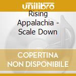 Rising Appalachia - Scale Down cd musicale di Rising Appalachia