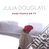 Julia Douglass - Poor People On Tv cd