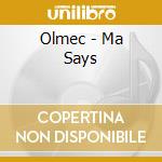 Olmec - Ma Says cd