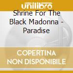 Shrine For The Black Madonna - Paradise