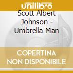 Scott Albert Johnson - Umbrella Man cd