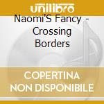 Naomi'S Fancy - Crossing Borders cd