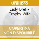 Lady Bret - Trophy Wife cd