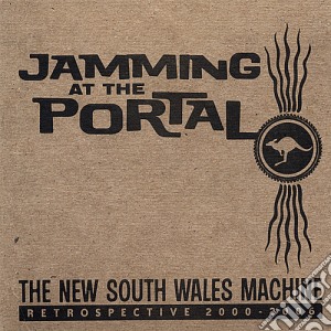 New South Wales Machine (The) - Jamming At The Portal: Retrospective 2000-2006 cd musicale di New South Wales Machine