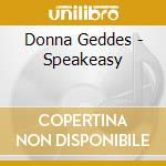 Donna Geddes - Speakeasy cd musicale di Donna Geddes