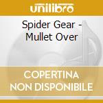 Spider Gear - Mullet Over cd