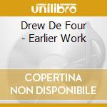 Drew De Four - Earlier Work cd