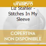 Liz Stahler - Stitches In My Sleeve cd