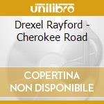 Drexel Rayford - Cherokee Road cd