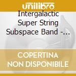 Intergalactic Super String Subspace Band - Alien Songx cd