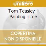 Tom Teasley - Painting Time cd