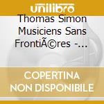 Thomas Simon Musiciens Sans FrontiÃ©res - Satellite cd musicale di Thomas Simon Musiciens Sans FrontiÃ©res