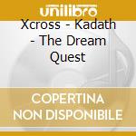 Xcross - Kadath - The Dream Quest cd