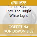 James Katz - Into The Bright White Light cd