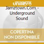 Jamztown.Com - Underground Sound cd