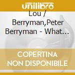 Lou / Berryman,Peter Berryman - What Again cd