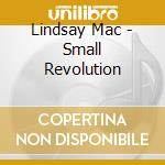 Lindsay Mac - Small Revolution