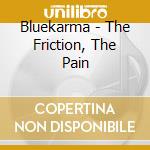 Bluekarma - The Friction, The Pain cd