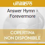 Answer Hymn - Forevermore cd musicale di Answer Hymn
