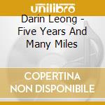 Darin Leong - Five Years And Many Miles cd musicale di Darin Leong