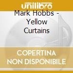 Mark Hobbs - Yellow Curtains cd