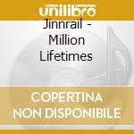 Jinnrail - Million Lifetimes cd