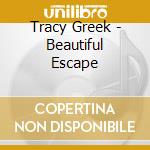 Tracy Greek - Beautiful Escape cd
