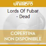 Lords Of Fubar - Dead cd