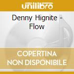 Denny Hignite - Flow cd