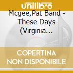 Mcgee,Pat Band - These Days (Virginia Sessions) cd
