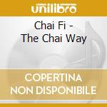 Chai Fi - The Chai Way cd