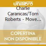 Charlie Caranicas/Tom Roberts - Move Over cd