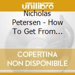 Nicholas Petersen - How To Get From Start To Finish cd