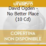 David Ogden - No Better Place (10 Cd) cd