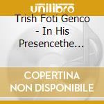 Trish Foti Genco - In His Presencethe Gift Of Christmas cd