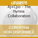 Aj+Cpo - The Hymns Collaboration cd