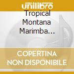 Tropical Montana Marimba Ensemble - Live At The O'Shaughnessy cd musicale di Tropical Montana Marimba Ensemble