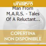 Man From M.A.R.S. - Tales Of A Reluctant Astronaut cd