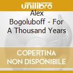 Alex Bogoluboff - For A Thousand Years cd