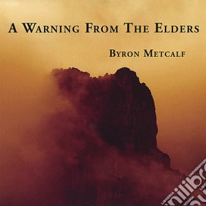 Byron Metcalf - Warning From Elders cd musicale di Byron Metcalf