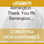 Remington - Thank You Mr. Remington... cd